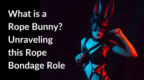 whats a rope bunny|More than a body : rope bottoming matters!